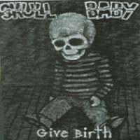 Skull Baby : Give Birth